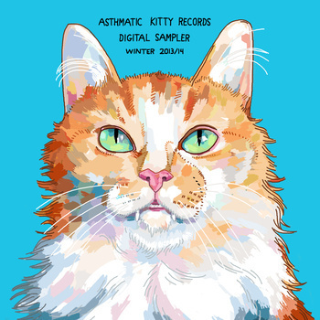 Asthmatic Kitty Digital Sampler, Winter 2014 Asthmatic Kitty Digital Sampler, Winter 2014